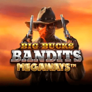 Big Bucks Bandits Megaways